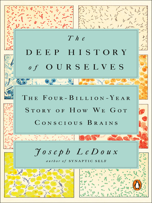 Title details for The Deep History of Ourselves by Joseph LeDoux - Available